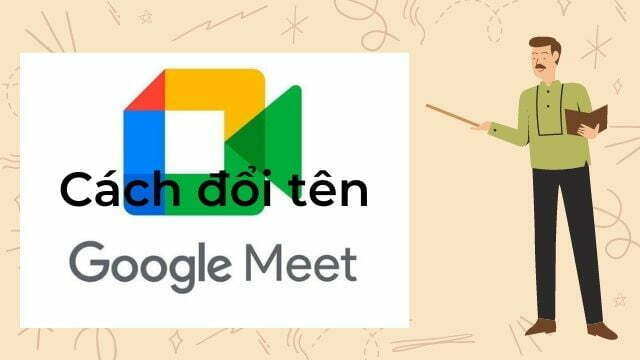 Cách đổi tên hiển thị trong Google Meet cho máy tính, điện thoại cực dễ - QLAB's Shop